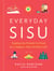 Everyday Sisu - Tapping into Finnish Fortitude for a Happier, More Resilient Life