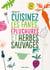 Cuisinez les fanes, épluchures et herbes sauvages - Cuisine zéro déchet
