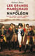 Les Grands Maréchaux de Napoléon - Berthier - Davout - Jourdan - Masséna - Murat - Ney - Soult - Suchet
