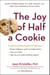 The Joy of Half a Cookie - Using Mindfulness to Lose Weight and End the Struggle with Food