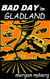 Bad Day in Gladland