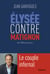 Élysée contre Matignon - Le couple infernal : de 1958 à nos jours