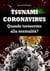 Tsunami coronavirus. Quando torneremo alla normalità?