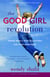The Good Girl Revolution - Young Rebels with Self-Esteem and High Standards