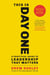 This Is Day One - A Practical Guide to Leadership That Matters