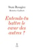 Entends-tu battre le coeur des autres ?