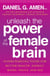 Unleash the Power of the Female Brain - Supercharging Yours for Better Health, Energy, Mood, Focus, and Sex