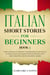 Italian Short Stories for Beginners Book 3: Over 100 Dialogues and Daily Used Phrases to Learn Italian in Your Car. Have Fun & Grow Your Vocabulary, with Crazy Effective Language Learning Lessons - Italian for Adults, #3