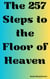 The 257 Steps to the Floor of Heaven