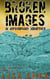Broken Images - A Dystopian Journey - A Dystopian Journey, #3