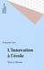 L'Innovation à l'école - Forces et illusions