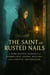 The Saint of Rusted Nails: A Dark Fantasy Romance of Cursed Love, Gothic Healing, and a Skeptic Gravedigger