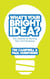 What's Your Bright Idea? - The Journey to Starting Your Own Business