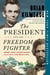 The President and the Freedom Fighter - Abraham Lincoln, Frederick Douglass, and Their Battle to Save America's Soul