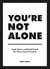 You're Not Alone - Good Advice and Kind Words for When You Feel Lonely