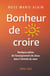 Bonheur de croire - Quelques extraits de l’enseignement de Jésus inspirés de l’écoute du cœur