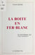 La boîte en fer-blanc - Le quatrième âge, vous connaissez ?