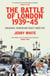 The Battle of London 1939-45 - Endurance, Heroism and Frailty Under Fire