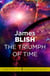 The Triumph of Time - Cities in Flight Book 4