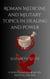 Roman Medicine and Military: Topics in Healing and Power - Echoes of Ancient Rome: Politics, Medicine, and War
