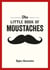 The Little Book of Moustaches