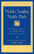 Noble Truths, Noble Path - The Heart Essence of the Buddha's Original Teachings