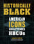 Historically Black - American Icons Who Attended HBCUs