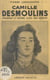 Camille Desmoulins - Grandeur et misère d'une âme ardente