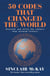 50 Codes that Changed the World - . . . And Your Chance to Solve Them!