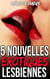 5 Nouvelles érotiques Lesbiennes (Compilation FF)