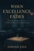 When Excellence Fades  "Digging Deeper" - In-depth Vision, #1.5