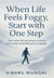 When Life Feels Foggy,  Start with One Step