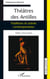 Théâtres des Antilles - Traditions et scènes contemporaines