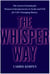 The Whisper Way - The Secret Formula for Women Entrepreneurs to Scale and Sell for Life-Changing Money