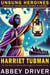 Harriet Tubman: The True Story of a Woman Who Fought For Freedom For All - Unsung Heroines