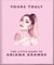 Yours Truly: The Little Guide to Ariana Grande - The Little Guide to Ariana Grande