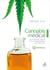 Cannabis médical - Edition Complète Nouvelle édition - Du chanvre indien aux cannabinoïdes de synthèse