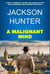 A Malignant Mind: A Tale of Vengeance, Murder and Mystery in Ivory Towers Featuring Crime Detective Jack Baron