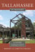 Tallahassee in History - A Guide to More than 100 Sites in Historical Context