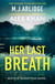 Her Last Breath - The brand-new gripping and twisty new thriller that will take your breath away