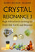 Crystal Resonance 3: High Vibrational Letting Go from the Earth and Beyond - Crystal Resonance, #3