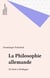 La Philosophie allemande - De Kant à Heidegger