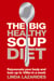 The Big Healthy Soup Diet - Nourish Your Body and Lose up to 10lbs in a Week