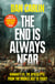 The End is Always Near - Apocalyptic Moments from the Bronze Age Collapse to Nuclear Near Misses