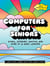 Computers for Seniors - Email, Internet, Photos, and More in 14 Easy Lessons