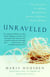 Unraveled - The True Story of a Woman Who Dared to Become a Different Kind of Mother