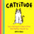 Cattitude - Your Cat Doesn’t Give a F*** and Neither Should You
