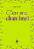 C'est ma chambre !