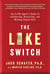 The Like Switch - An Ex-FBI Agent's Guide to Influencing, Attracting, and Winning People Over