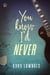 You Know I’d Never